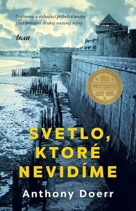 Anthony Doerr: Svetlo, ktoré nevidíme, preklad:  Martin Kubuš, Ikar, 2016