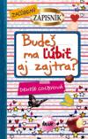 Obálka titulu Budeš ma ľúbiť aj zajtra?