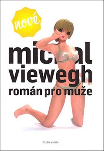 Román pre mužov od najpopulárnejšieho českého spisovateľa Michala Viewegha