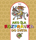 Ako šla rozprávka do sveta